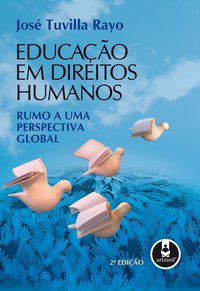 EDUCAÇÃO EM DIREITOS HUMANOS - RAYO, JOSÉ TUVILLA