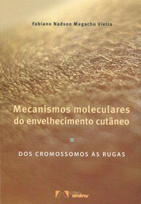 MECANISMOS MOLECULARES DO ENVELHECIMENTO CUTÂNEO - VIEIRA, FABIANO NADSON MAGACHO