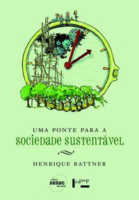 UMA PONTE PARA A SOCIEDADE SUSTENTÁVEL - RATTNER, HENRIQUE