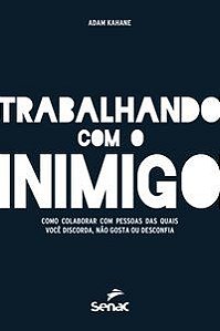 TRABALHANDO COM O INIMIGO - KAHANE, ADAM