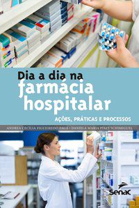 DIA A DIA NA FARMÁCIA HOSPITALAR - CECÍLIA FIGUEIREDO FAGÁ, ANDREA