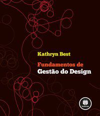 FUNDAMENTOS DE GESTÃO DO DESIGN - BEST, KATHRYN