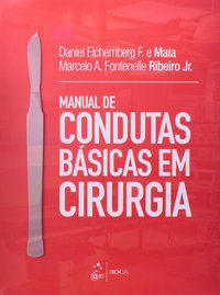 MANUAL DE CONDUTAS BÁSICAS EM CIRURGIA - MAIA, RIBEIRO