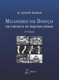 MECANISMOS DAS DOENÇAS EM CIRURGIA DE PEQUENOS ANIMAIS - BOJÚNIORAB, M. JOSÉPH