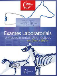 EXAMES LABORATORIAIS E PROCEDIMENTOS DIAGNÓSTICOS EM CÃES E GATOS - VÁRIOS AUTORES