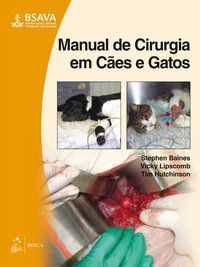 MANUAL DE CIRURGIA EM CÃES E GATOS - BAINES, STEPHEN J.
