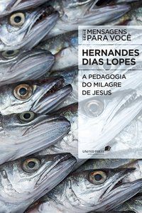 A PEDAGOGIA DO MILAGRE DE JESUS - LOPES, HERNANDES DIAS