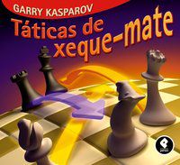TÁTICAS DE XEQUE-MATE - KASPAROV, GARRY