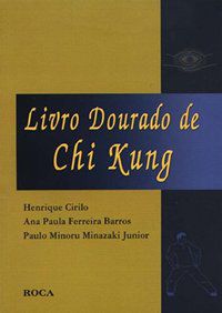 LIVRO DOURADO DE CHI KUNG - BARROS, ANA PAULA FERREIRA