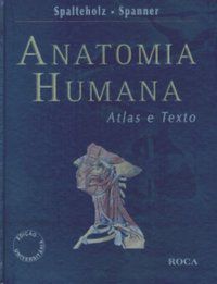 ANATOMIA HUMANA - ATLAS E TEXTO - SPALTEHOLZ, WERNER, SPANNER, RUDOLF