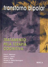 TRANSTORNO BIPOLAR - TRATAMENTO PELA TERAPIA COGNITIVA - LEAHY, ROBERT L.