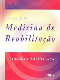 TRATADO DE MEDICINA DE REABILITAÇÃO - GREVE, JULIA MARIA D