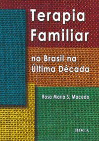 TERAPIA FAMILIAR NO BRASIL NA ÚLTIMA DÉCADA - MACEDO, ROSA MARIA S.