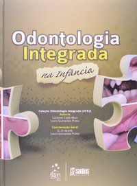 ODONTOLOGIA INTEGRADA NA INFÂNCIA - MAIA, LUCIANNE COPLE