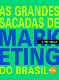 AS GRANDES SACADAS DE MARKETING DO BRASIL - GIOSA, LÍVIO
