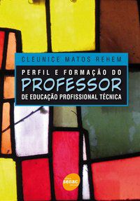 PERFIL E FORMAÇÃO DO PROFESSOR DE EDUCACAO PROFISSIONAL TÉCNICA - REHEM, CLEUNICE MATOS