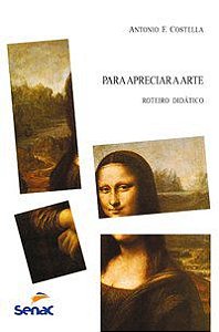 PARA APRECIAR A ARTE - ROTEIRO DIDÁTICO - COSTELLA, ANTONIO F.