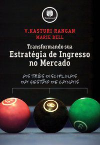 TRANSFORMANDO SUA ESTRATÉGIA DE INGRESSO NO MERCADO - RANGAN, V. KASTURI