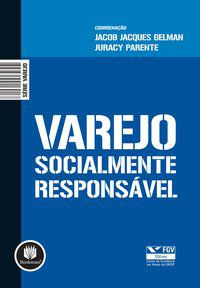 VAREJO SOCIALMENTE RESPONSÁVEL - PARENTE, JURACY