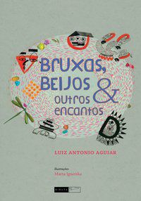 BRUXAS, BEIJOS E OUTROS ENCANTOS - AGUIAR, LUIZ ANTONIO