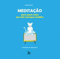 MEDITAÇÃO PARA QUEM ACHA QUE NÃO CONSEGUE - BOSCO, SANDRO