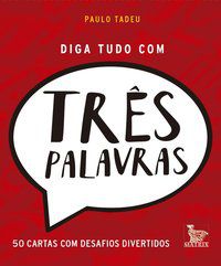 DIGA TUDO COM TRÊS PALAVRAS - TADEU, PAULO