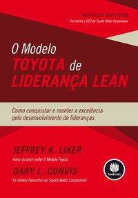 O MODELO TOYOTA DE LIDERANÇA LEAN - LIKER, JEFFREY K.