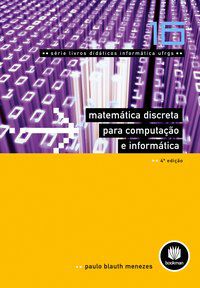 MATEMÁTICA DISCRETA PARA COMPUTAÇÃO E INFORMÁTICA - VOL. 16 - MENEZES, PAULO BLAUTH