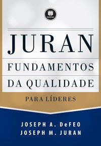 FUNDAMENTOS DA QUALIDADE PARA LÍDERES - JURAN, JOSEPH M.