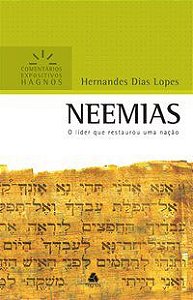NEEMIAS - COMENTÁRIOS EXPOSITIVOS HAGNOS - LOPES, HERNANDES DIAS