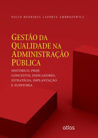 GESTÃO DA QUALIDADE NA ADMINISTRAÇÃO PÚBLICA - AMBROZEWICZ, PAULO HENRIQUE LAPORTE