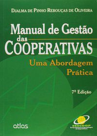 MANUAL DE GESTÃO DAS COOPERATIVAS: UMA ABORDAGEM PRÁTICA - OLIVEIRA, DJALMA DE PINHO REBOUÇAS DE