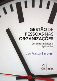 GESTÃO DE PESSOAS NAS ORGANIZAÇÕES - CONCEITOS BÁSICOS E APLICAÇÕES - BARBIERI, UGO FRANCO