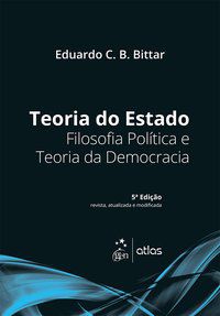 TEORIA DO ESTADO - FILOSOFIA POLÍTICA E TEORIA DA DEMOCRACIA - BITTAR, EDUARDO C. B.