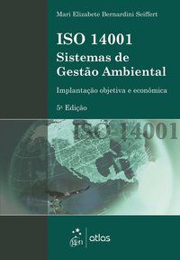ISO 14001 SISTEMAS DE GESTÃO AMBIENTAL - IMPLANTAÇÃO OBJETIVA E ECONÔMICA - SEIFFERT, MARI ELIZABETE BERNARDINI