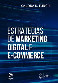 ESTRATÉGIAS DE MARKETING DIGITAL E E-COMMERCE - TURCHI, SANDRA R