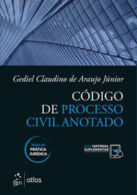 CÓDIGO DE PROCESSO CIVIL ANOTADO - GEDIEL CLAUDINO DE ARAUJO JUNIOR