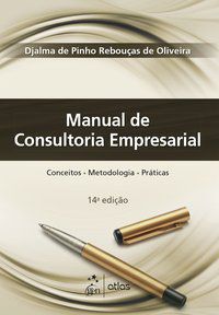 MANUAL DE CONSULTORIA EMPRESARIAL - OLIVEIRA, DJALMA DE PINHO REBOUÇAS DE