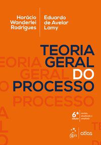 TEORIA GERAL DO PROCESSO - LAMY, EDUARDO DE AVELAR