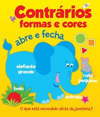 CONTRÁRIOS, FORMAS E CORES : ABRE E FECHA - YOYO BOOKS