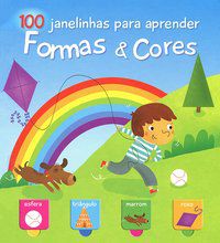 FORMAS & CORES : 100 JANELINHAS PARA APRENDER - YOYO BOOKS