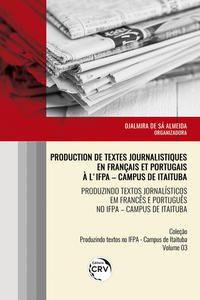 PRODUCTION DE TEXTES JOURNALISTIQUES EN FRANÇAIS ET PORTUGAIS À L’IFPA – CAMPUS DE ITAITUBA PRODUZIN - ALMEIDA, DJALMIRA DE SÁ