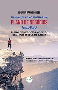 MANUAL DE COMO MONTAR UM PLANO DE NEGÓCIOS SEM ERROS! PLANO DE NEGÓCIOS MODELO - BORGES, EDILANIA RAMOS