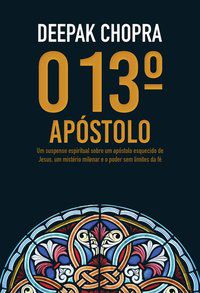 O 13º APÓSTOLO - CHOPRA, DEEPAK