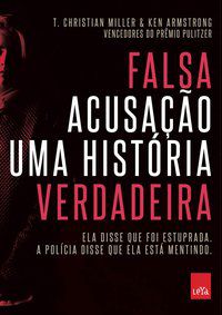 FALSA ACUSAÇÃO - UMA HISTÓRIA VERDADEIRA - MILLER, CHRISTIAN