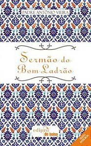 SERMÃO DO BOM LADRÃO - VIEIRA, PADRE ANTÔNIO