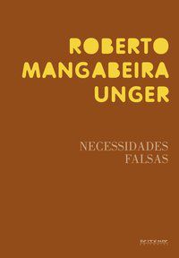 NECESSIDADES FALSAS - UNGER, ROBERTO MANGABEIRA