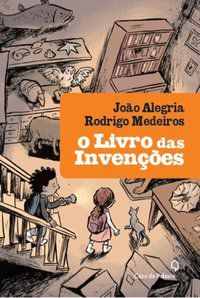 O LIVRO DAS INVENÇÕES - ALEGRIA, JOÃO