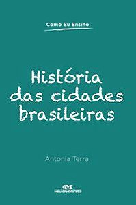 HISTÓRIA DAS CIDADES BRASILEIRAS - TERRA, ANTONIA