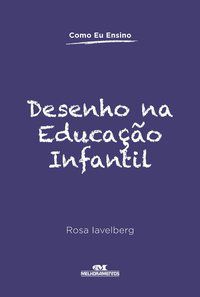 DESENHO NA EDUCAÇÃO INFANTIL - IAVELBERG, ROSA